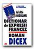 Dictionar De Expresii Francez- Roman. Dicex - NEGREANU Aristita