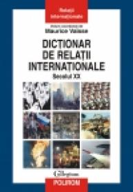 Dictionar de relatii internationale. Secolul XX - Maurice Vaisse (coord. )