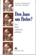 Don Juan sau Pavlov. Eseu despre comunicarea publicitara - Claude Bonnange, Thomas Chantal