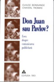 Don Juan sau Pavlov. Eseu despre comunicarea publicitara - Claude Bonnange, Thomas Chantal