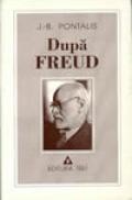 Dupa Freud - Jean-Bertrand Pontalis