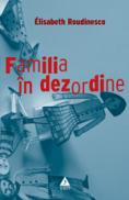 Familia in dezordine - Elisabeth Roudinesco, Michel Plon