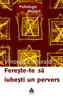 Fereste-te sa iubesti un pervers - Veronique Moraldi