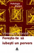 Fereste-te sa iubesti un pervers - Veronique Moraldi