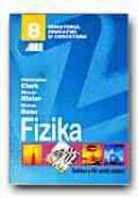 Fizica. Manual Pentru Clasa A Viii-a (limba Maghiara) - CLARK Christopher, NISTOR Mircea, RUSU Mircea, Trad. BOSSANYI Bela, KOFITY Magda, TELLMANN Jeno, SZEKELY Gyozo