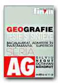 Geografie. Teste si Sinteze Pentru Bacalaureat, Admitere In Invatamantul Superior (editia A V-a) - NEGUT Silviu, MANDRUT Octavian