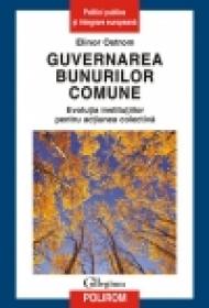 Guvernarea bunurilor comune. Evolutia institutiilor pentru actiunea colectiva - Elinor Ostrom
