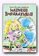 Hainele Imparatului - ANDERSEN Hans Christian, Adapt. PETRESCU Razvan, Ilustr. FRATILA Iulian Augustin 
