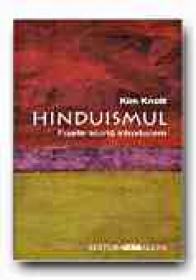 Hinduismul.foarte Scurta Introducere - KNOTT Kim, Trad. INEA Gabriela, SLAPAC Florin