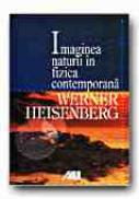 Imaginea Naturii In Fizica Contemporana - HEISENBERG Werner, Trad. PASCU Gheorghe