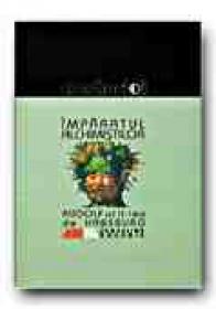 Imparatul Alchimistilor. Rudolf Al Ii-lea De Habsburg - DAUXOIS Jacqueline, Trad. GENESCU Alin, GENESCU Maria