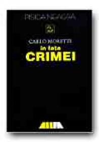 In Fata Crimei - MORETTI Carlo, Trad. IOAN Virginia, CUZA Gr. T.