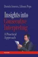 Insights into Consecutive Interpreting. A Practical Approach - Daniela Ionescu, Lilioara Popa