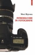 Introducere in fotografie. Ghidul fotografului amator - Matei Bejenaru