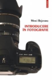Introducere in fotografie. Ghidul fotografului amator - Matei Bejenaru