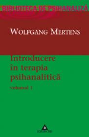 Introducere in terapia psihanalitica. Vol. 1 - Wolfgang Mertens