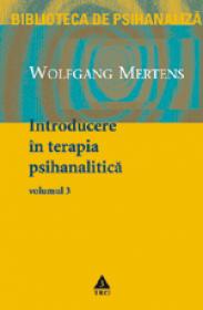 Introducere in terapia psihanalitica, vol. 3 - Wolfgang Mertens