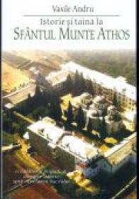 Istorie si Taina La Sfantul Munte Athos - Andru Vasile