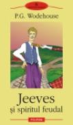 Jeeves si spiritul feudal - P. G. Wodehouse