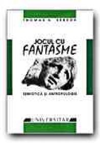 Jocul Cu Fantasme. Semiotica si Antropologie - SEBOEK Thomas A., Trad. NET Mariana
