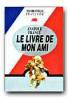 Le Livre De Mon Ami - FRANCE Anatole, Note si ex. GRIGORESCU Anca