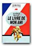 Le Livre De Mon Ami - FRANCE Anatole, Note si ex. GRIGORESCU Anca