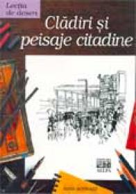 Lectia De Desen. Cladiri si Peisaje Citadine - SCHWARZ Hans, Trad. CHIRIAC Maria