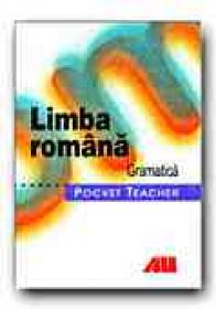 Limba Romana. Gramatica.pocket Teacher - TOMESCU Domnita