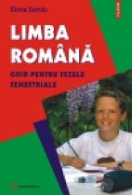 Limba romana. Ghid pentru tezele semestriale - Elena Sandu