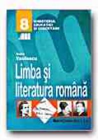 Limba si Literatura Romana. Manual Pentru Clasa A Viii-a - VASILESCU Andra