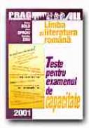 Limba si Literatura Romana. Teste Pentru Examenul De Capacitate - BOLD Viorica, OPROIU Elena, ZISU Florentina