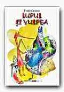 Lupul si Vulpea - GRIMM Fratii, Adapt. PETRESCU Razvan, Ilustr. FRATILA Iulian Augustin