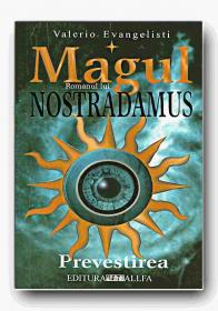 Magul. Romanul Lui Nostradamus - Vol. I Prevestirea - EVANGELISTI Valerio, Trad. BANICA Elena