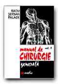 Manual De Chirurgie Generala - Vol. I - PALADE Radu Serban (VASILE Danut, GRIGORIU Mihai, ROMAN Horia, TOMESCU Marian, VOICULESCU Dan, CAPLAN Ion)