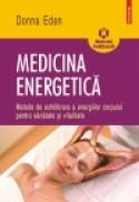 Medicina energetica. Metode de echilibrare a energiilor corpului pentru sanatate si vitalitate - Donna Eden