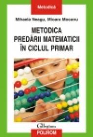 Metodica predarii matematicii in ciclul primar - Mihaela Neagu, Mioara Mocanu