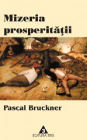 Mizeria prosperitatii. - Pascal Bruckner