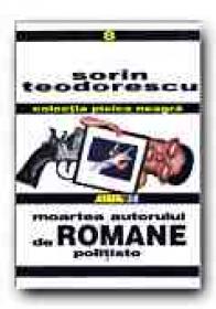 Moartea Autorului De Romane Politiste - TEODORESCU Sorin