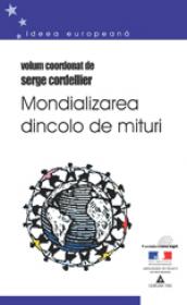 Mondializarea dincolo de mituri - Coord. Serge Cordellier