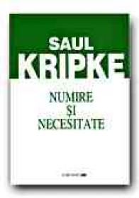 Numire si Necesitate - KRIPKE Saul, Trad. DUMITRU Mircea