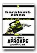 O Crima Aproape Perfecta - ZINCA Haralamb
