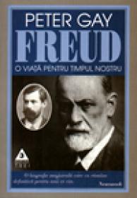 O viata pentru timpul nostru. Sigmund Freud - Peter Gay