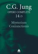 Opere complete. Vol. 14/3: Mysterium Coniunctionis. Cercetari asupra separarii si unirii contrastelor sufletesti in alchimie. Volum suplimentar. Aurora consurgens - C. G. Jung