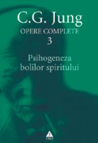Opere complete. vol. 3, Psihogeneza bolilor spiritului - C. G. Jung