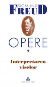Opere, vol. 9 - Interpretarea viselor - Sigmund Freud