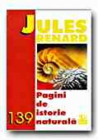 Pagini De Istorie Naturala - RENARD Jules, Trad. ARGINTESCU-AMZA Gina