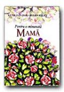 Pentru O Minunata Mama - BROWN Pam, Ilustr. CLARKE Juliette, Trad. FOCSENEANU Veronica