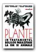 Plante In Tratamentul Bolilor Parazitare La Om si Animale - RAPEANU Mitica, DIDA Ion C., GREERE Mariana, CRIVINEANU Maria, CRIVINEANU Victor