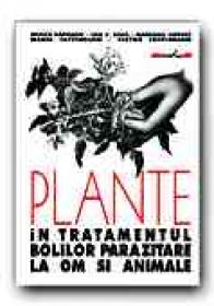 Plante In Tratamentul Bolilor Parazitare La Om si Animale - RAPEANU Mitica, DIDA Ion C., GREERE Mariana, CRIVINEANU Maria, CRIVINEANU Victor