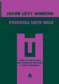 Povestea vietii mele - Jacob Levy Moreno